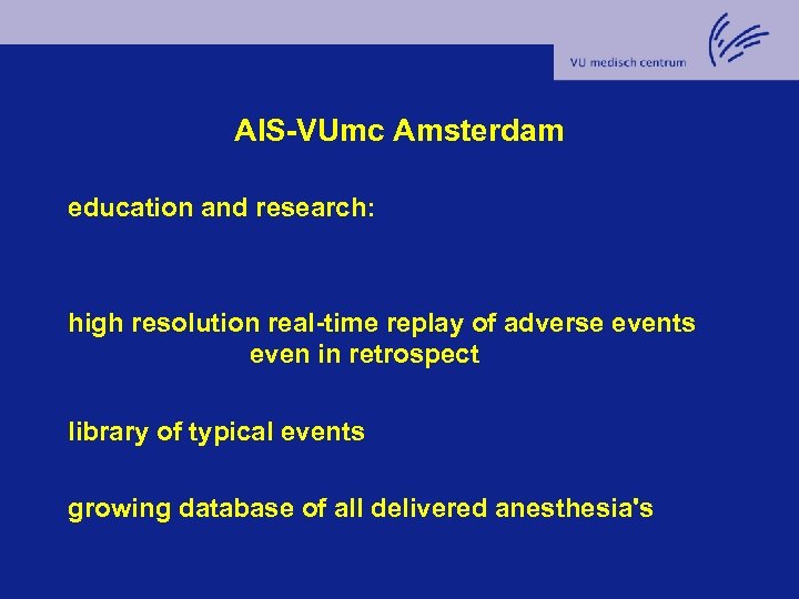AIS-VUmc Amsterdam education and research: high resolution real-time replay of adverse events even in