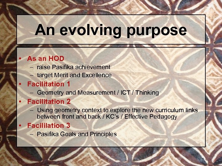 An evolving purpose • As an HOD – raise Pasifika achievement – target Merit