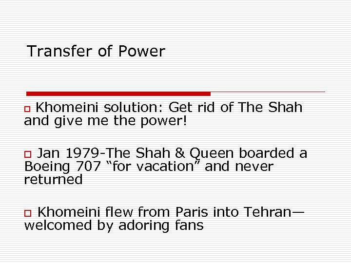 Transfer of Power Khomeini solution: Get rid of The Shah and give me the