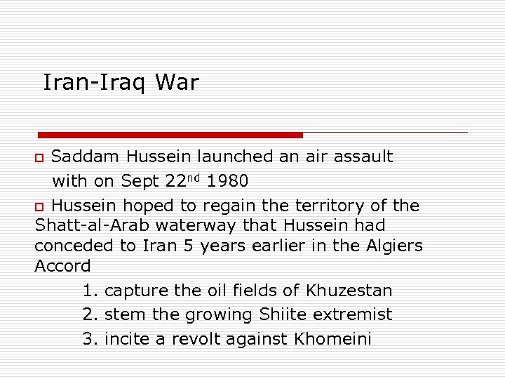 Iran-Iraq War o Saddam Hussein launched an air assault with on Sept 22 nd