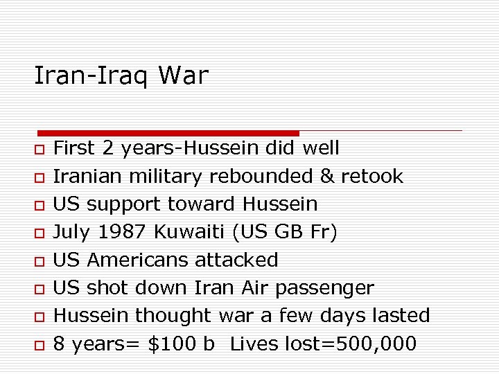 Iran-Iraq War o First 2 years-Hussein did well o Iranian military rebounded & retook