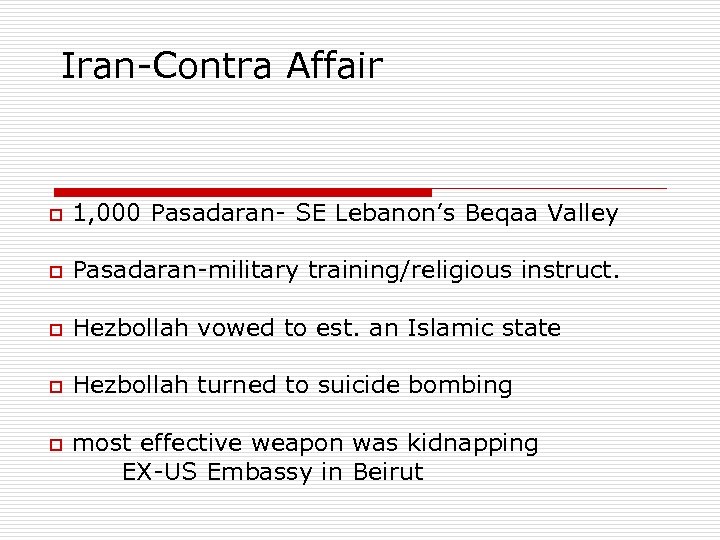 Iran-Contra Affair o 1, 000 Pasadaran- SE Lebanon’s Beqaa Valley o Pasadaran-military training/religious instruct.