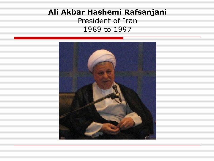 Ali Akbar Hashemi Rafsanjani President of Iran 1989 to 1997 