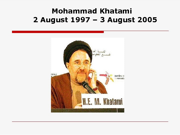  Mohammad Khatami 2 August 1997 – 3 August 2005 