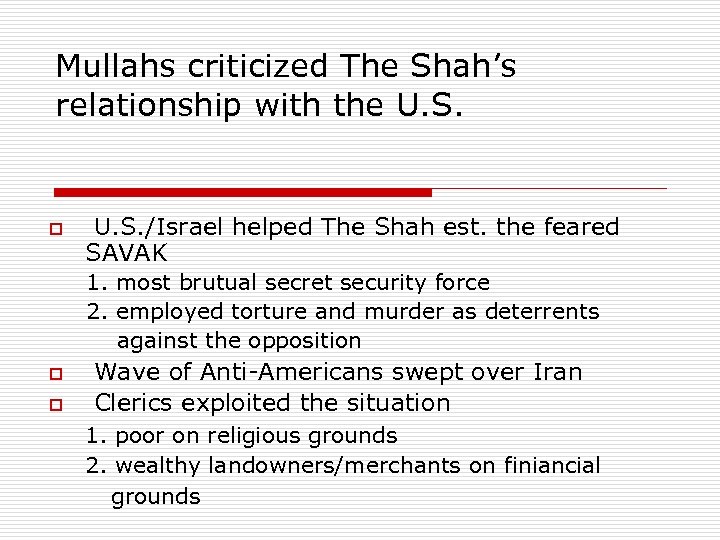 Mullahs criticized The Shah’s relationship with the U. S. o U. S. /Israel helped