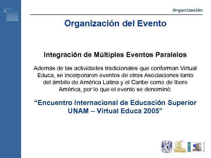 Organización del Evento Integración de Múltiples Eventos Paralelos Además de las actividades tradicionales que