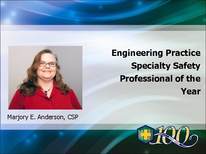 Engineering Practice Specialty Safety Professional of the Year Marjory E. Anderson, CSP 