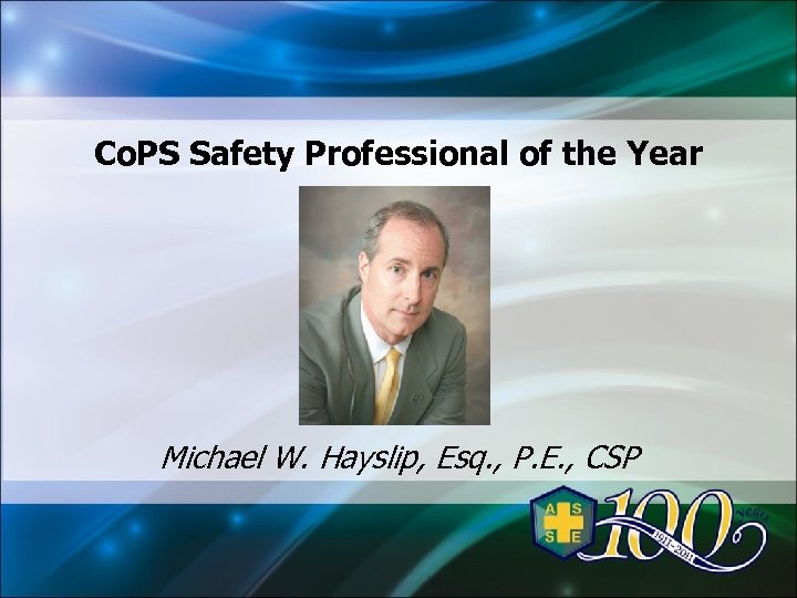 Co. PS Safety Professional of the Year Michael W. Hayslip, Esq. , P. E.
