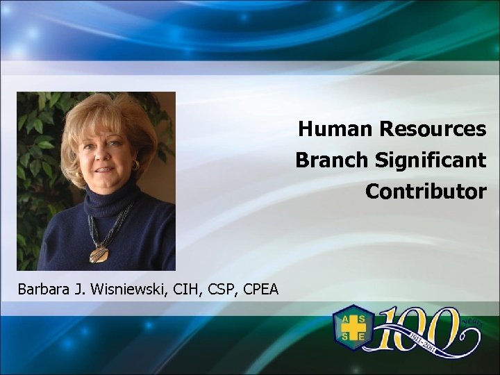 Human Resources Branch Significant Contributor Barbara J. Wisniewski, CIH, CSP, CPEA 