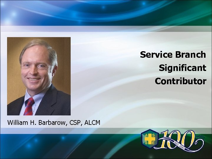 Service Branch Significant Contributor William H. Barbarow, CSP, ALCM 