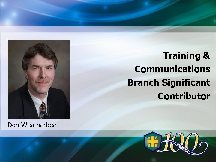Training & Communications Branch Significant Contributor Don Weatherbee 