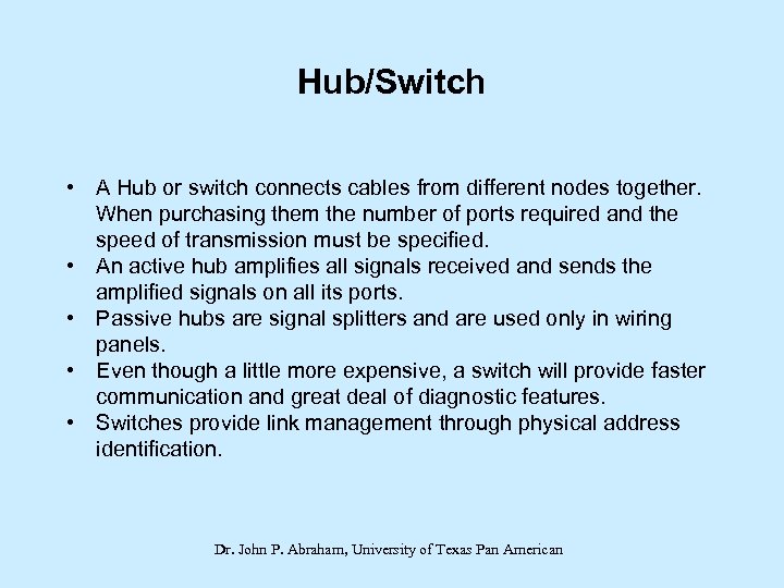 Hub/Switch • A Hub or switch connects cables from different nodes together. When purchasing