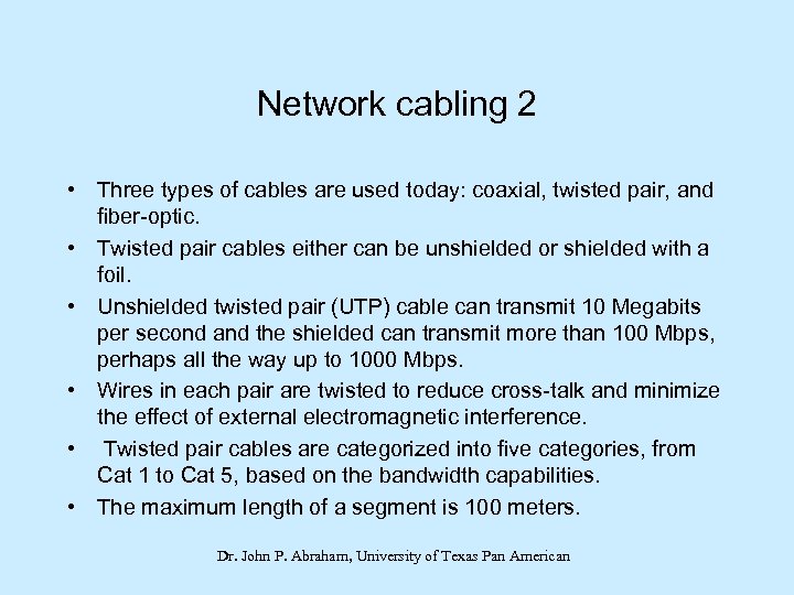 Network cabling 2 • Three types of cables are used today: coaxial, twisted pair,