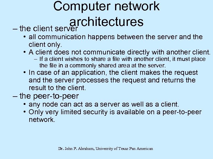 Computer network architectures – the client server • all communication happens between the server