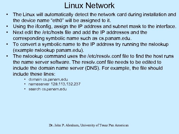 Linux Network • The Linux will automatically detect the network card during installation and