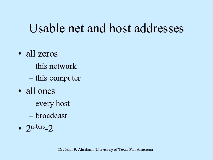 Usable net and host addresses • all zeros – this network – this computer