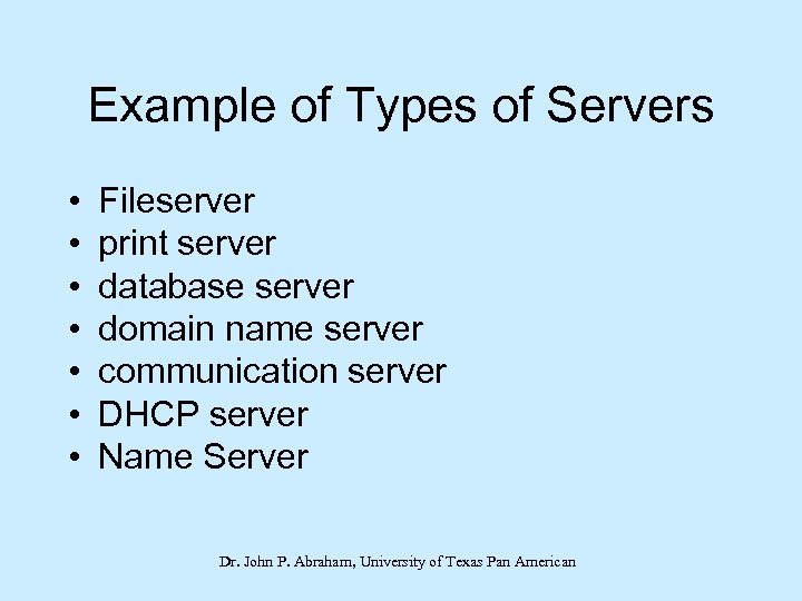 Example of Types of Servers • • Fileserver print server database server domain name