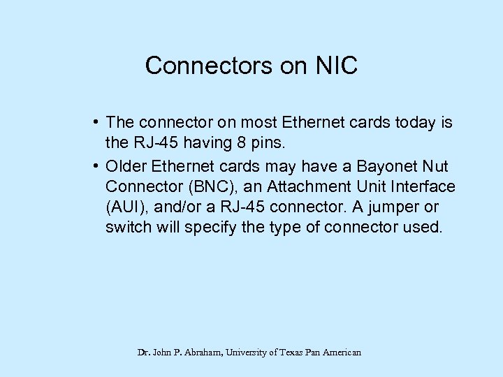 Connectors on NIC • The connector on most Ethernet cards today is the RJ-45