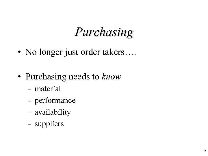 Purchasing • No longer just order takers…. • Purchasing needs to know – –