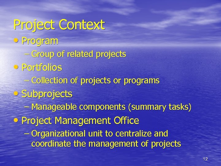 Project Context • Program – Group of related projects • Portfolios – Collection of