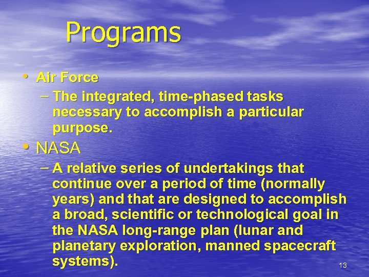 Programs • Air Force – The integrated, time-phased tasks necessary to accomplish a particular