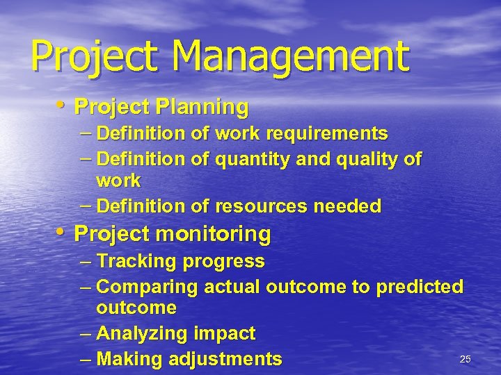 Project Management • Project Planning – Definition of work requirements – Definition of quantity