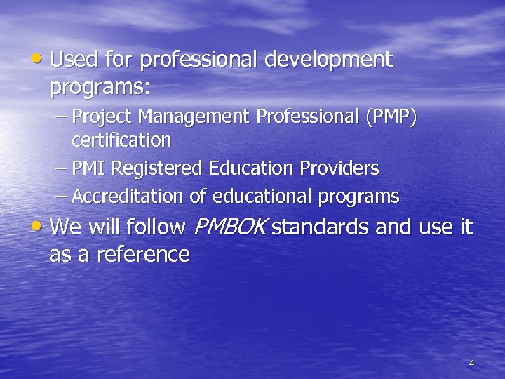  • Used for professional development programs: – Project Management Professional (PMP) certification –