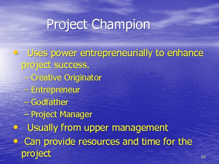 Project Champion • Uses power entrepreneurially to enhance project success. – Creative Originator –