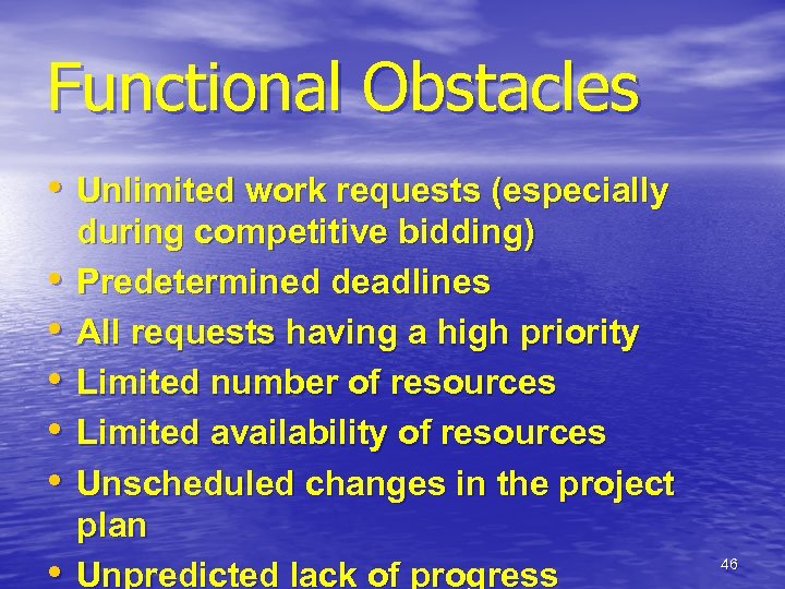 Functional Obstacles • Unlimited work requests (especially • • • during competitive bidding) Predetermined
