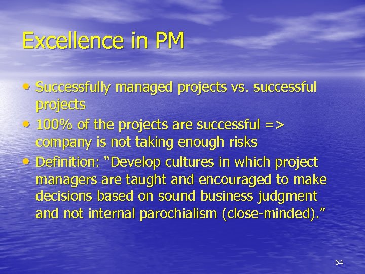 Excellence in PM • Successfully managed projects vs. successful • • projects 100% of