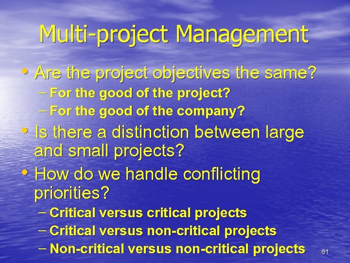 Multi-project Management • Are the project objectives the same? – For the good of