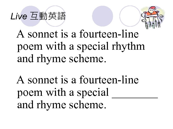 Live 互動英語 A sonnet is a fourteen-line poem with a special rhythm and rhyme