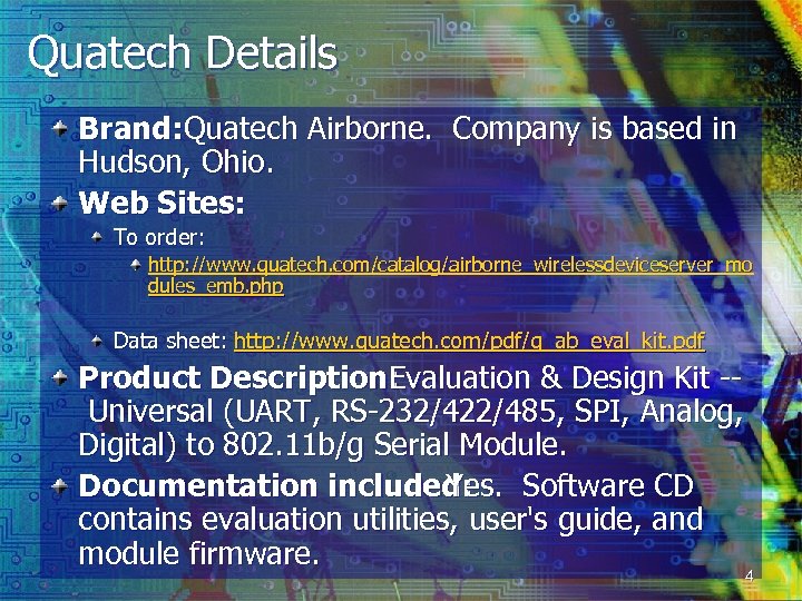 Quatech Details Brand: Quatech Airborne. Company is based in Hudson, Ohio. Web Sites: To