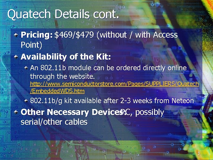 Quatech Details cont. Pricing: $469/$479 (without / with Access Point) Availability of the Kit: