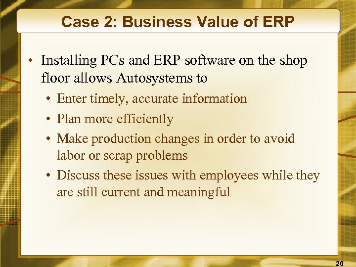 Case 2: Business Value of ERP • Installing PCs and ERP software on the