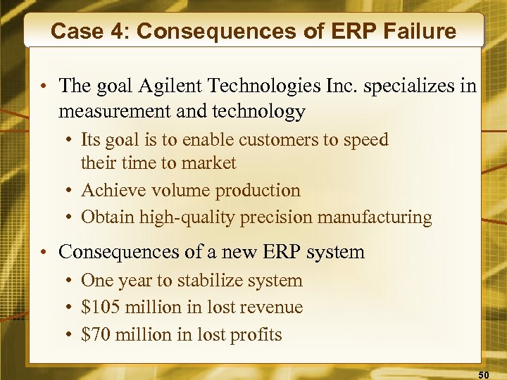 Case 4: Consequences of ERP Failure • The goal Agilent Technologies Inc. specializes in