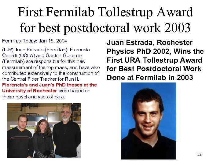 First Fermilab Tollestrup Award for best postdoctoral work 2003 Fermilab Today: Jan 15, 2004