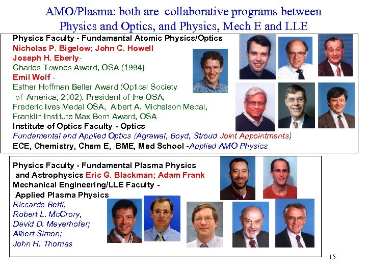 AMO/Plasma: both are collaborative programs between Physics and Optics, and Physics, Mech E and