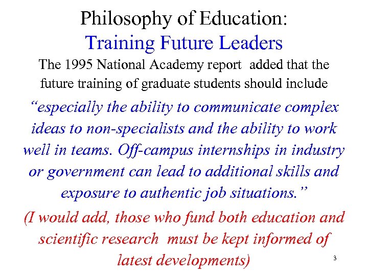 Philosophy of Education: Training Future Leaders The 1995 National Academy report added that the