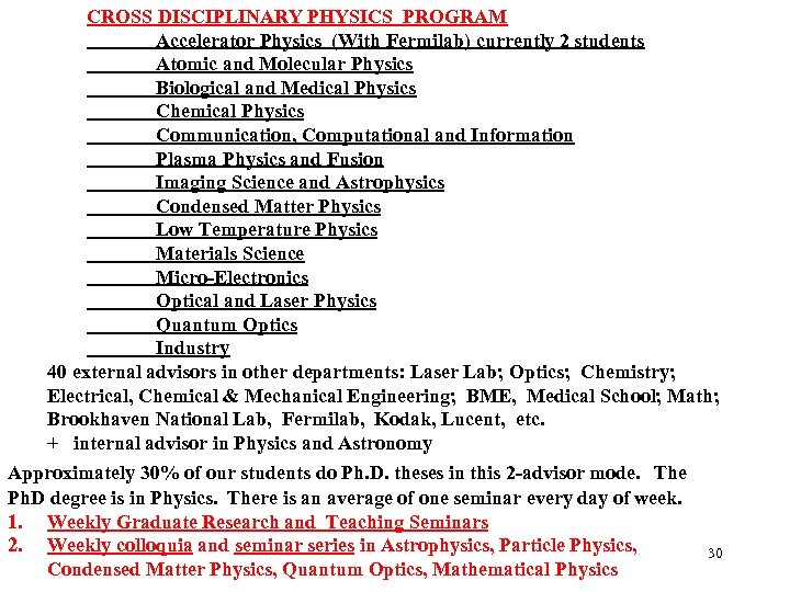 CROSS DISCIPLINARY PHYSICS PROGRAM Accelerator Physics (With Fermilab) currently 2 students Atomic and Molecular