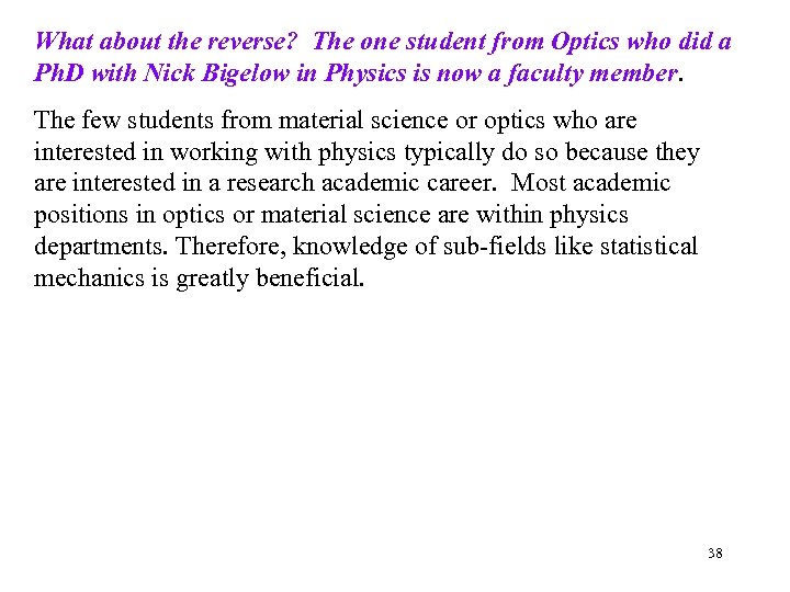 What about the reverse? The one student from Optics who did a Ph. D