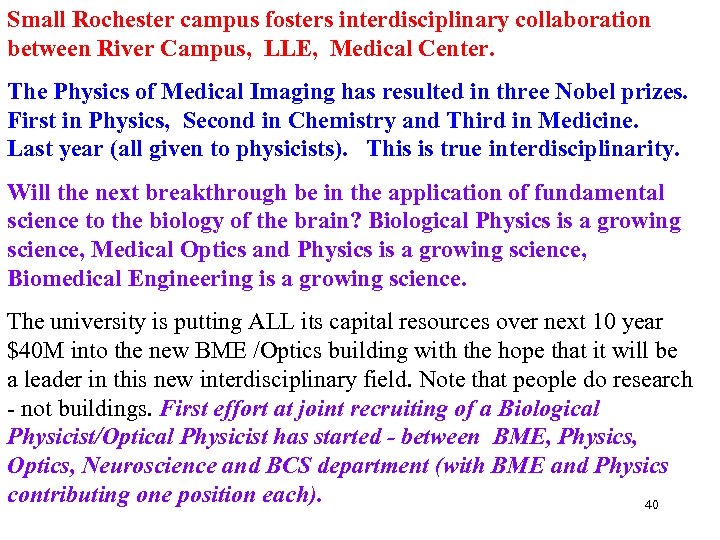 Small Rochester campus fosters interdisciplinary collaboration between River Campus, LLE, Medical Center. The Physics
