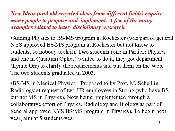 New Ideas (and old recycled ideas from different fields) require many people to propose