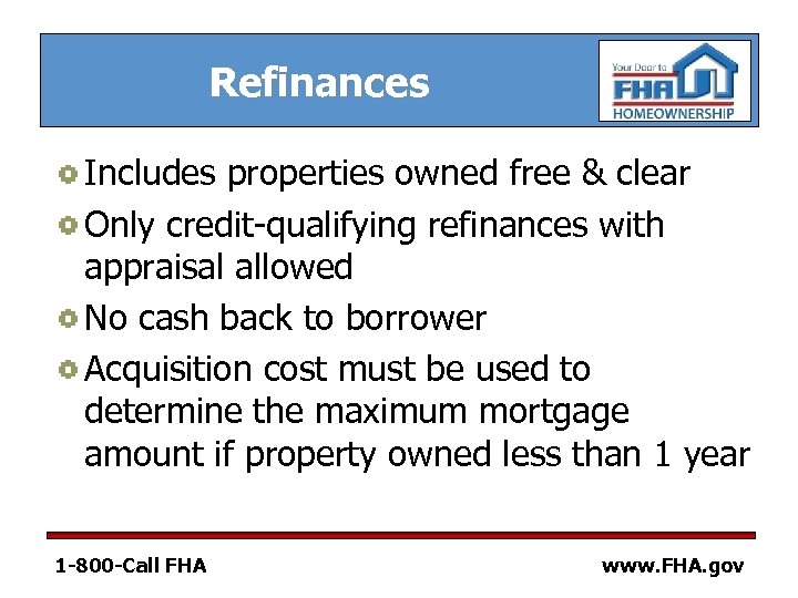 Refinances Includes properties owned free & clear Only credit-qualifying refinances with appraisal allowed No