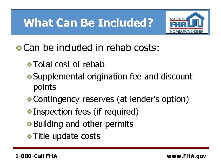 What Can Be Included? Can be included in rehab costs: Total cost of rehab