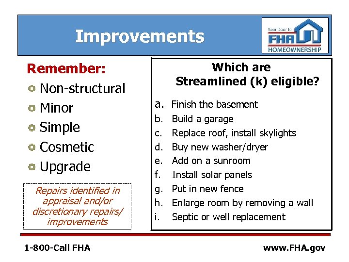 Improvements Remember: Non-structural Minor Simple Cosmetic Upgrade Repairs identified in appraisal and/or discretionary repairs/
