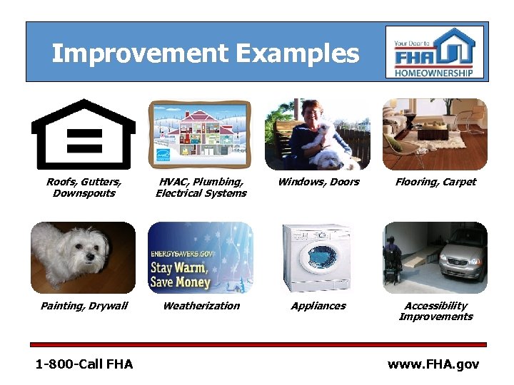 Improvement Examples Roofs, Gutters, Downspouts HVAC, Plumbing, Electrical Systems Windows, Doors Flooring, Carpet Painting,