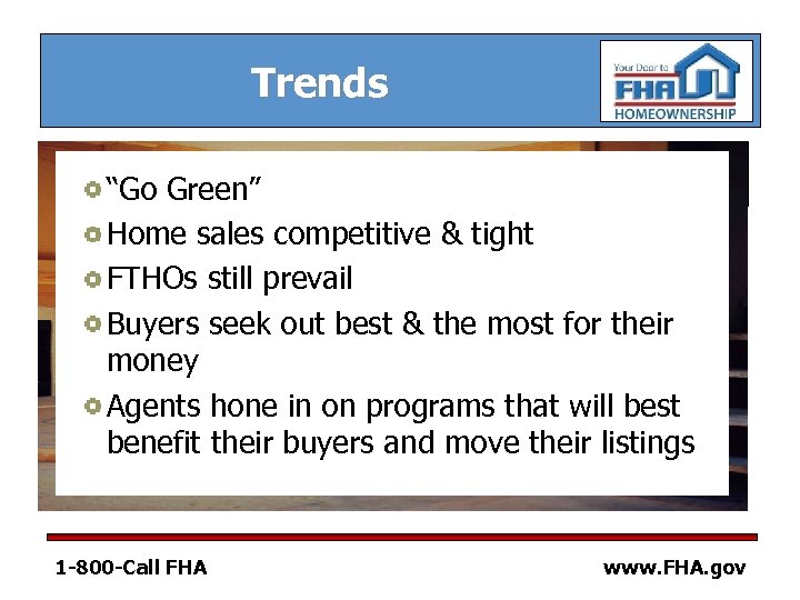 Trends “Go Green” Home sales competitive & tight FTHOs still prevail Buyers seek out