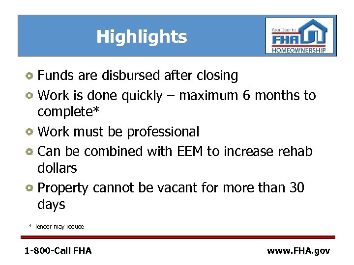 Highlights Funds are disbursed after closing Work is done quickly – maximum 6 months