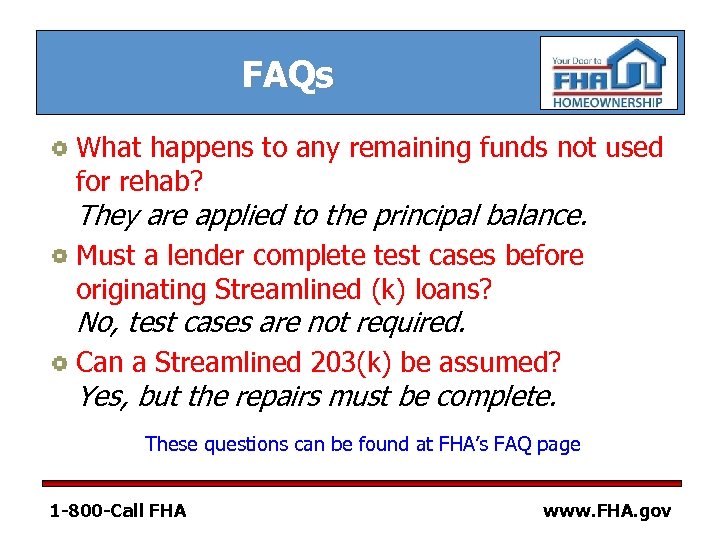 FAQs What happens to any remaining funds not used for rehab? They are applied